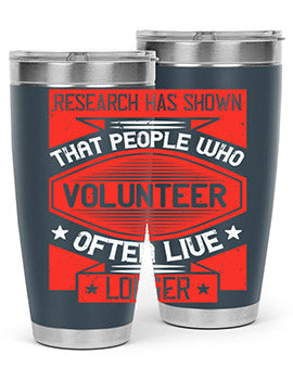 Research has shown that people who volunteer often live longer Style 32#- volunteer- Tumbler