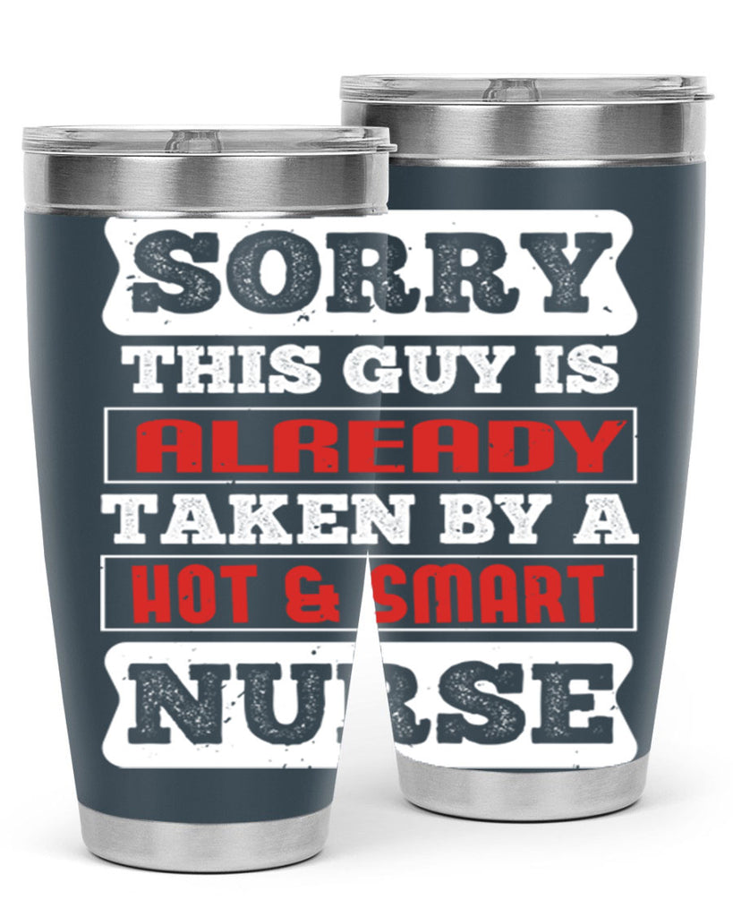 SORRY THIS GUY IS ALREADY TAKEN BY A HOT SMART NURSE Style 246#- nurse- tumbler