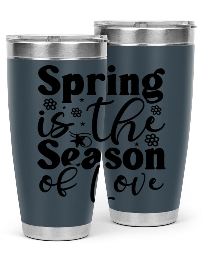 Spring Is The Season Of Love 470#- spring- Tumbler