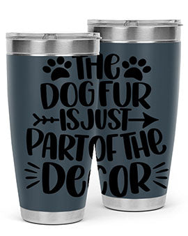 The Dog Fur Is Just Part Of The Decor Style 8#- dog- Tumbler