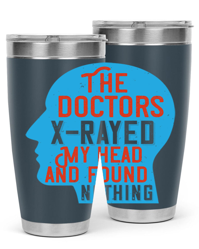 The doctors xrayed my head and found nothing Style 23#- medical- tumbler