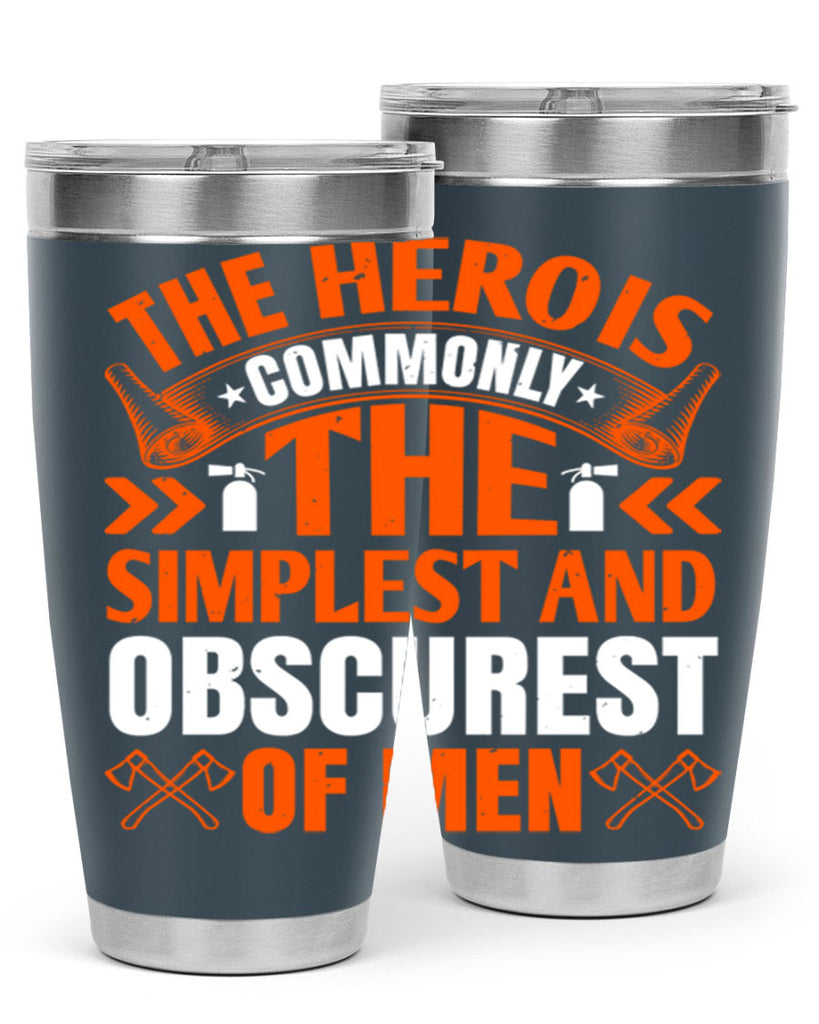 The hero is commonly the simplest and obscurest of men Style 26#- fire fighter- tumbler
