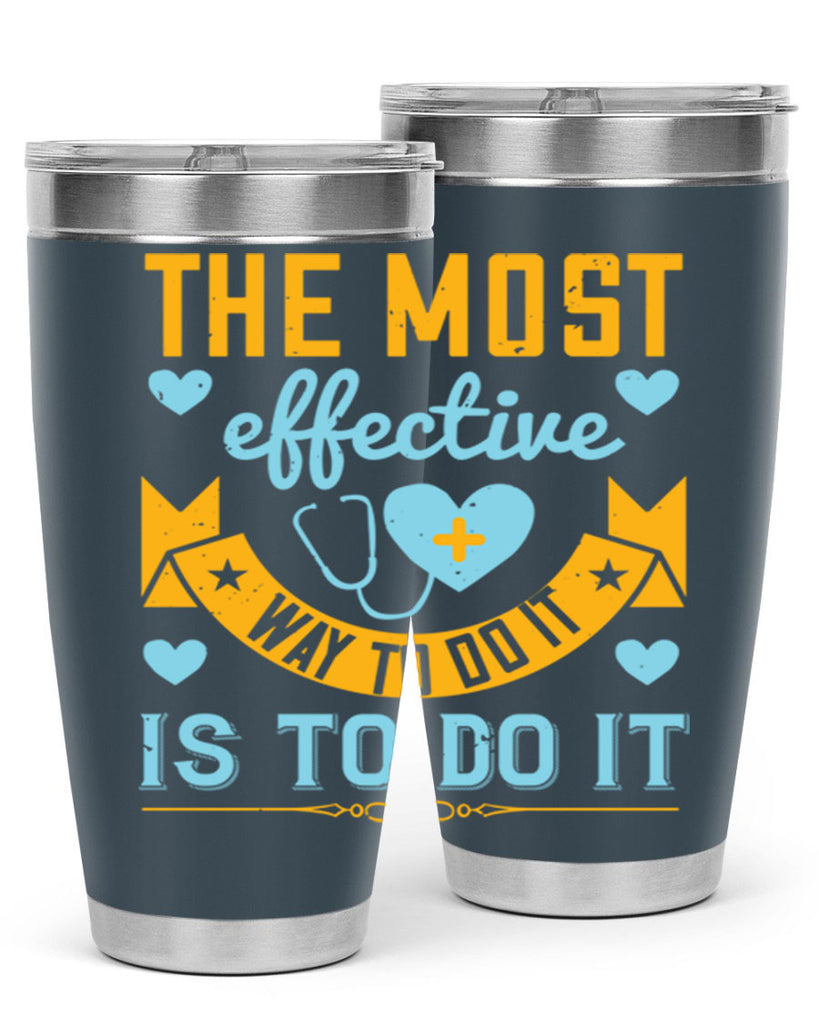 The most effective way to do it is to do it Style 258#- nurse- tumbler