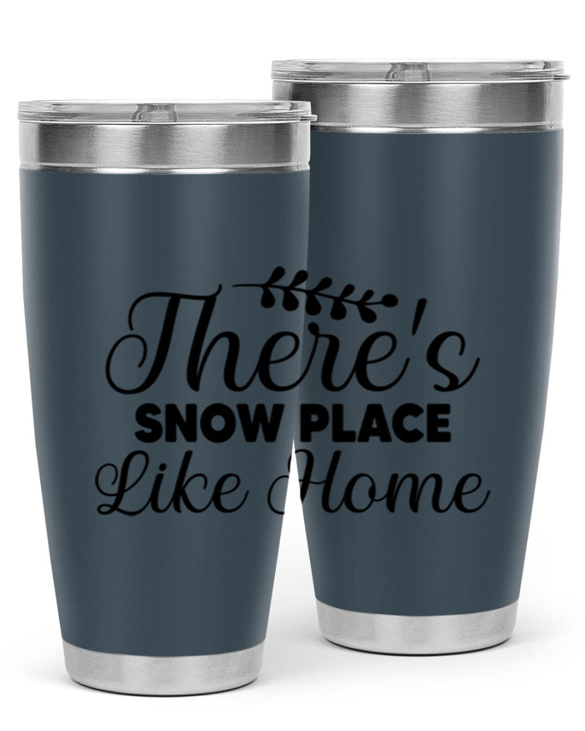 Theres Snow Place Like Home 405#- winter- Tumbler