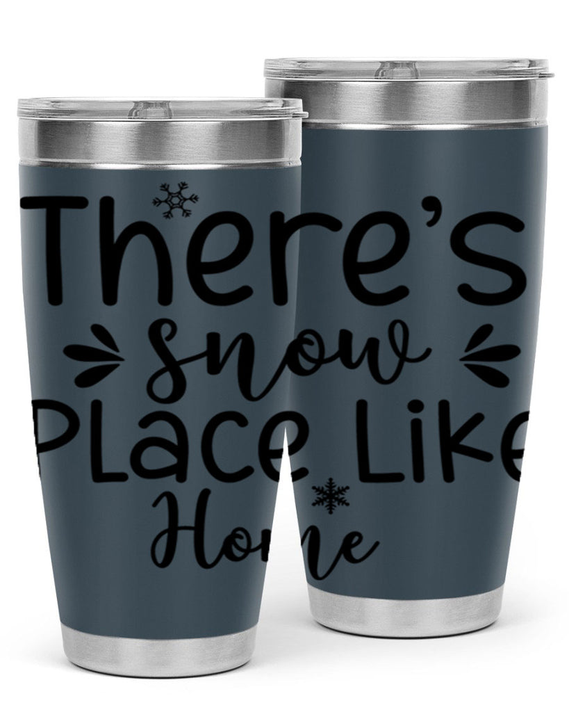 Theres Snow Place Like Home410#- winter- Tumbler
