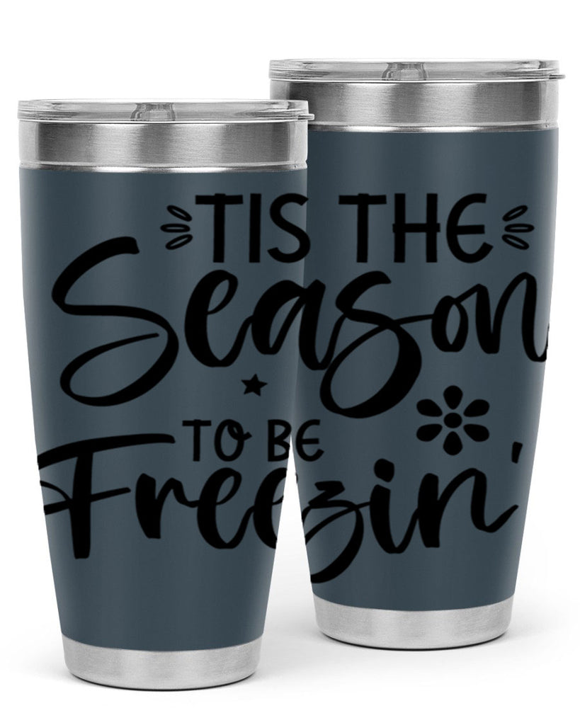 Tis The Season To Be Freezin417#- winter- Tumbler