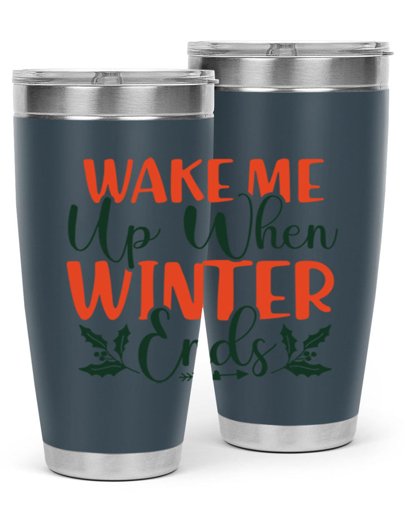 Wake Me Up When Winter Ends 429#- winter- Tumbler