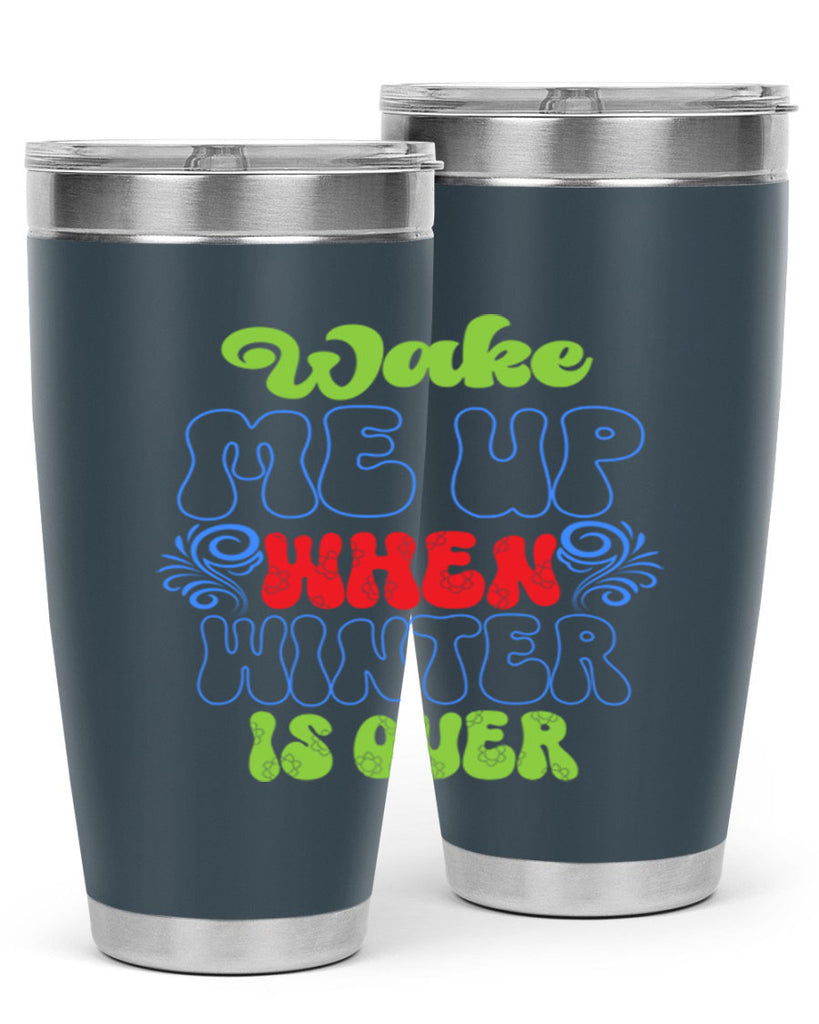 Wake me up when winter is over 431#- winter- Tumbler