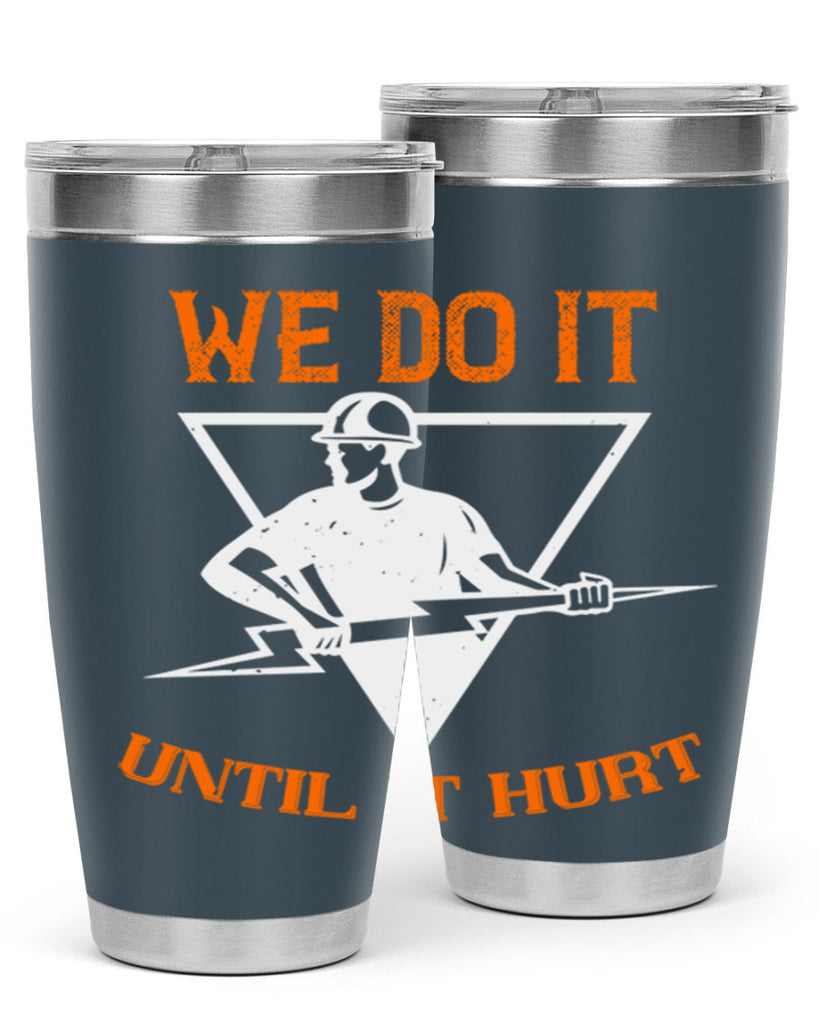 We do it untill it hurt Style 3#- electrician- tumbler