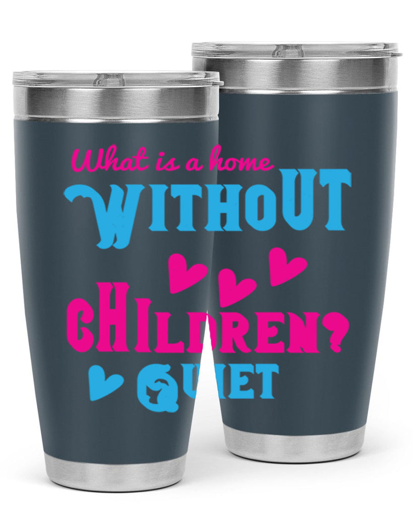 What is a home without children Quiet Style 13#- baby- Tumbler