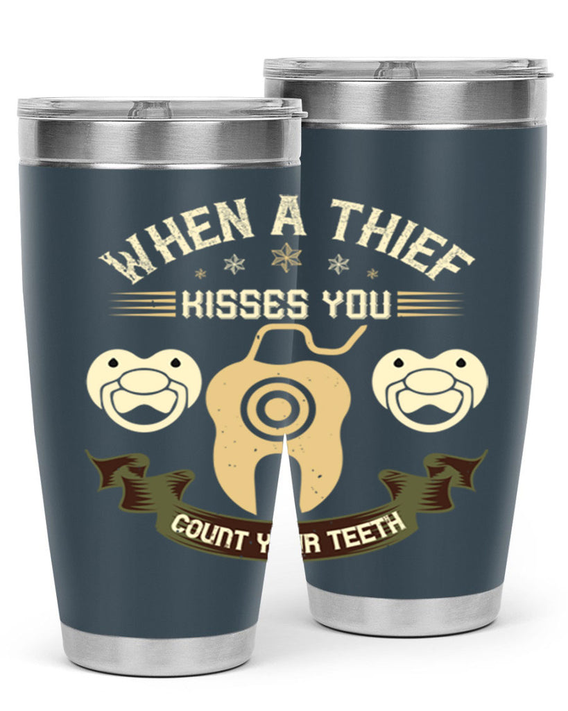 When a thif kisses you count your teeth Style 8#- dentist- tumbler