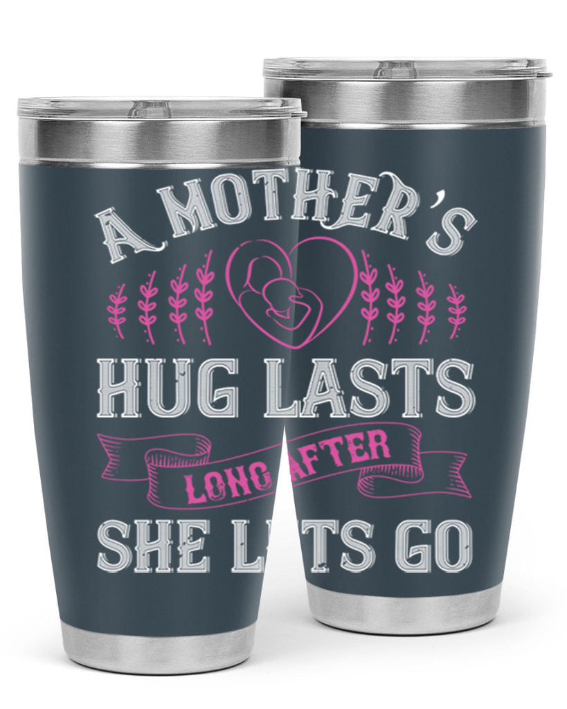 a mother’s hug lasts long after she lets go 231#- mom- Tumbler