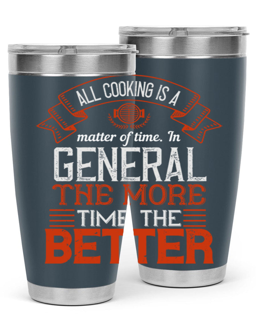 all cooking is a matter of time in general the more time the better 39#- cooking- Tumbler