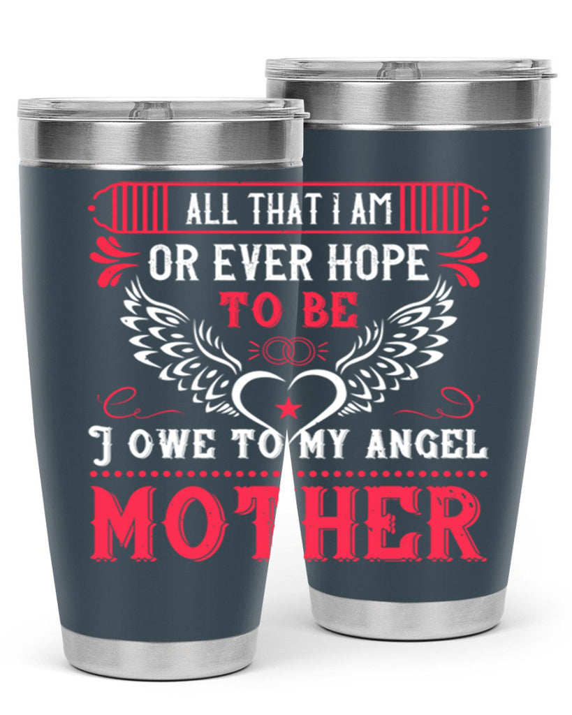 all that i am or 94#- mothers day- Tumbler