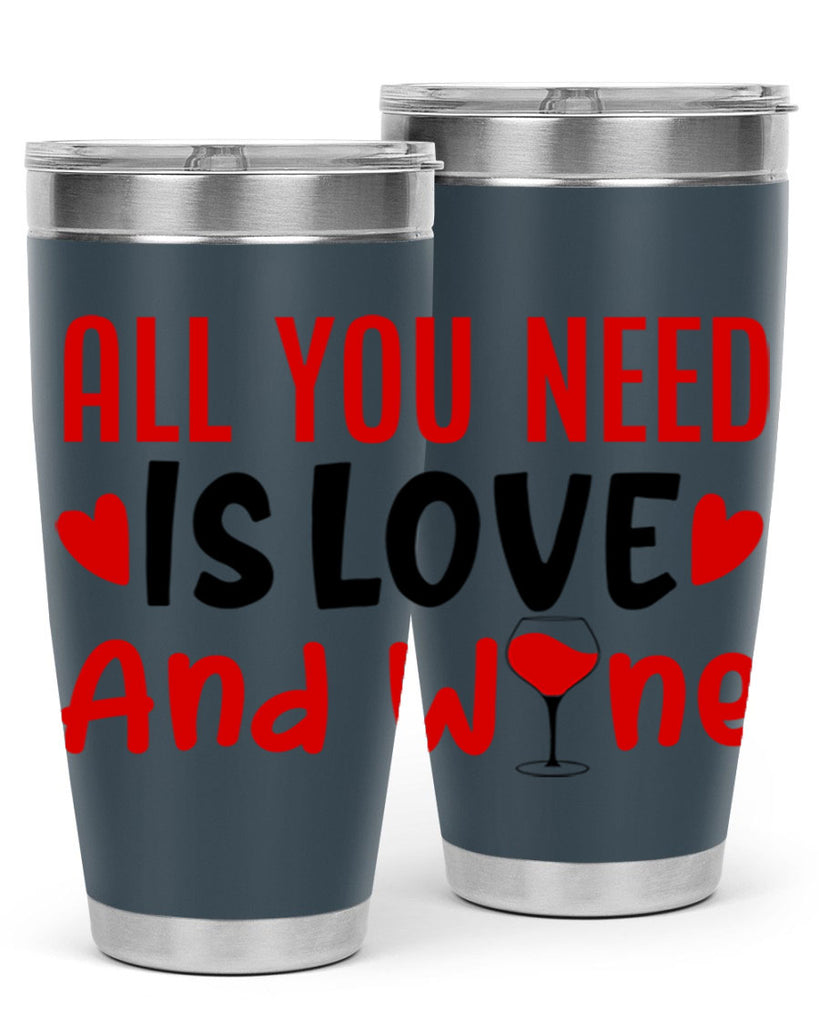 all you need is love and wine 81#- valentines day- Tumbler