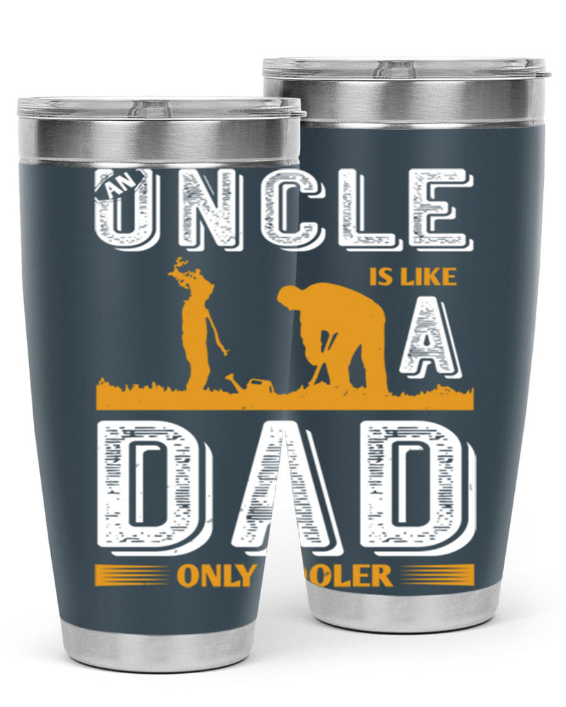 an uncle is like a dad only cooler 167#- fathers day- Tumbler