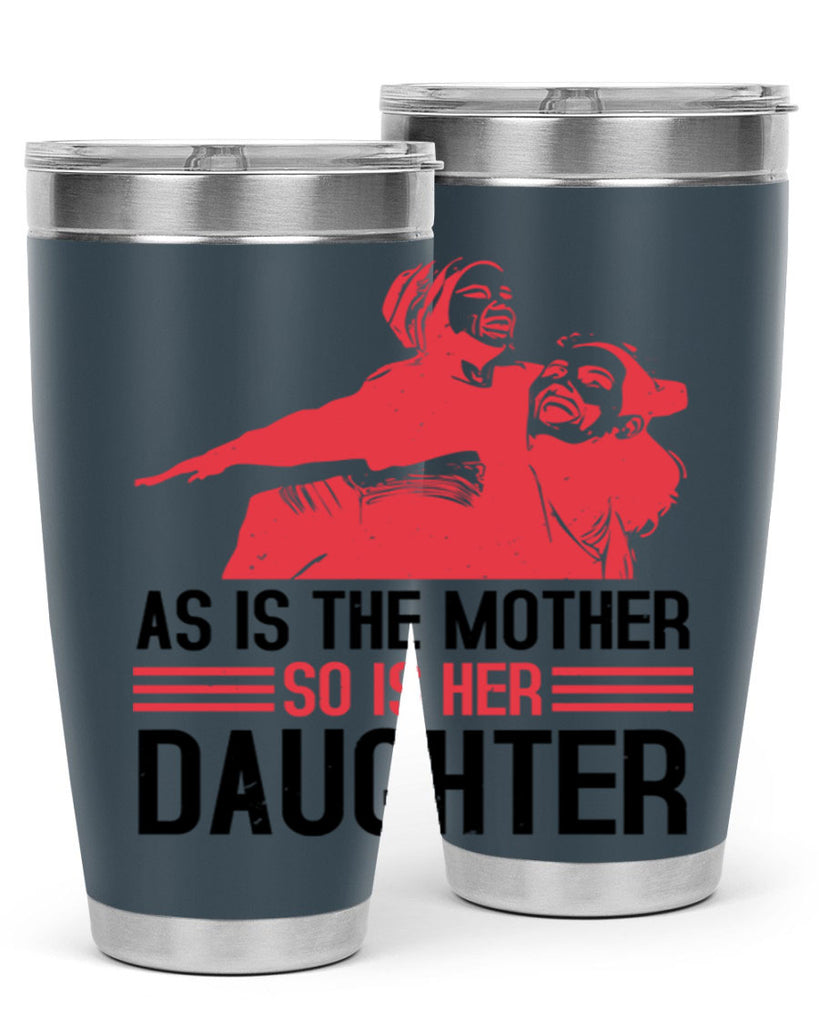 as is the mother so is her daughter 91#- mothers day- Tumbler