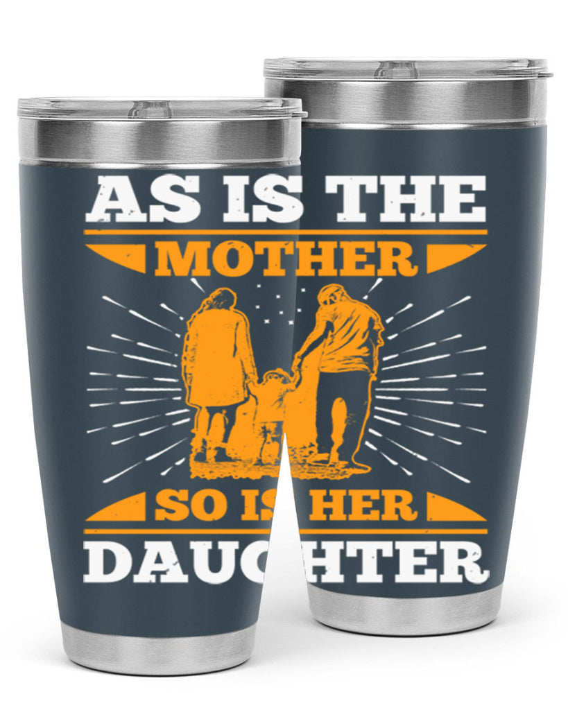 as is the mother so is her daughter 95#- mothers day- Tumbler