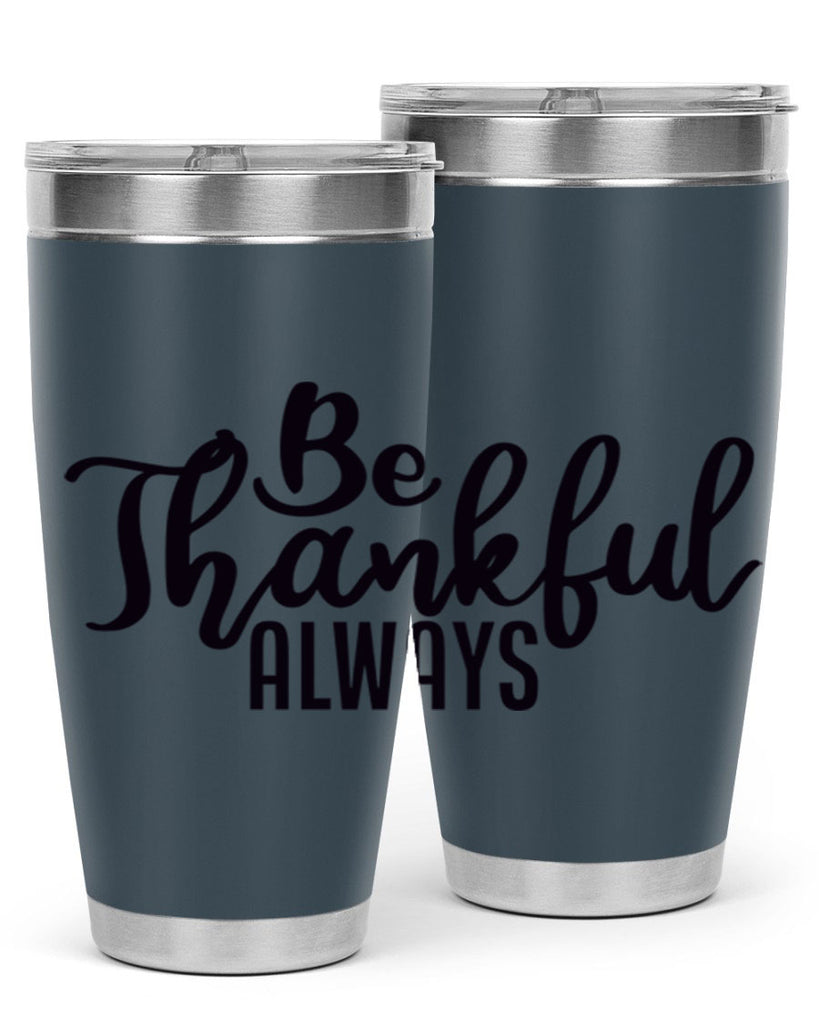 be thankful always 63#- thanksgiving- Tumbler