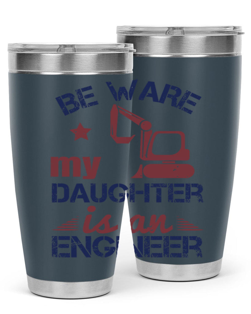 be ware my daughter is an engineer Style 28#- engineer- tumbler