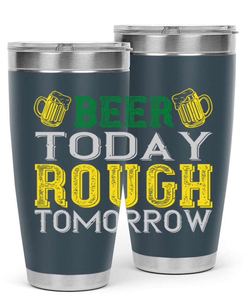 beer today rough tomorrow Style 142#- St Patricks Day- Tumbler