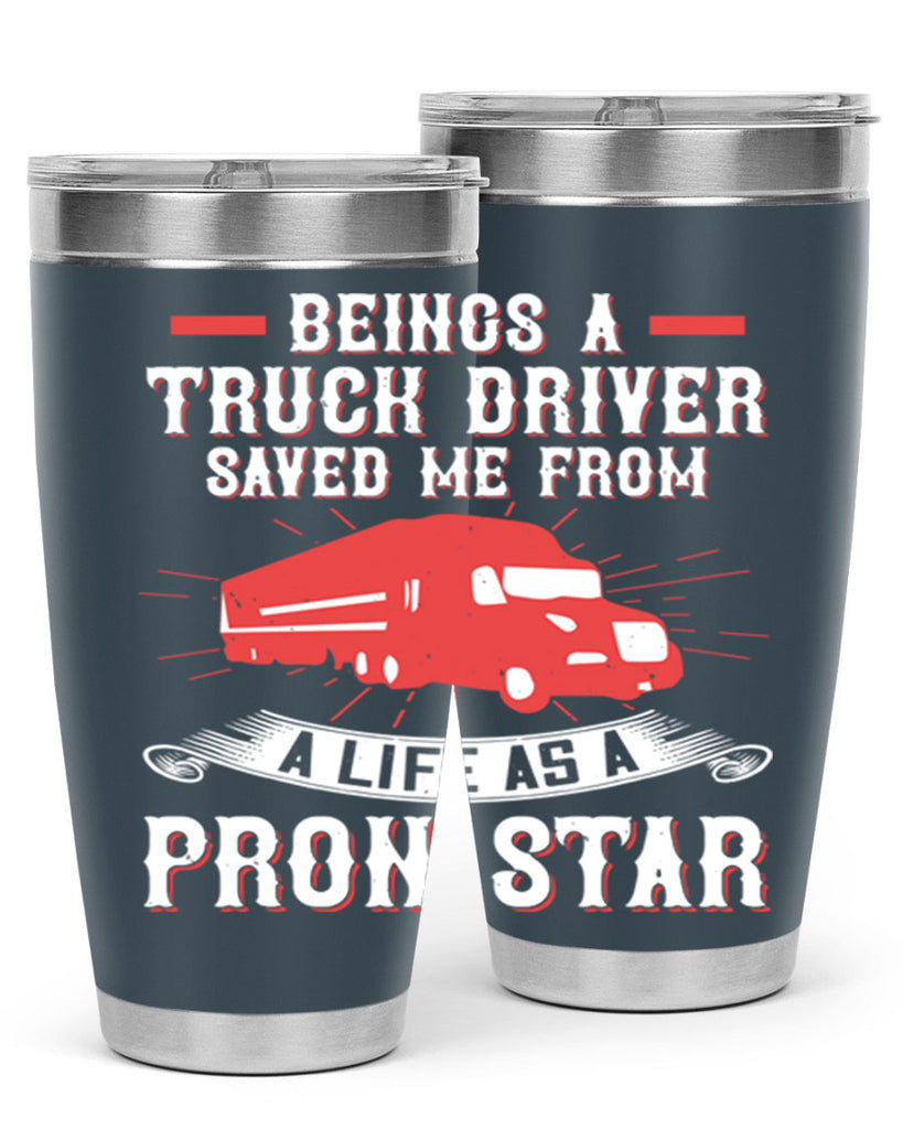 beings a truck driver saved me from a life as a pron star Style 17#- truck driver- tumbler