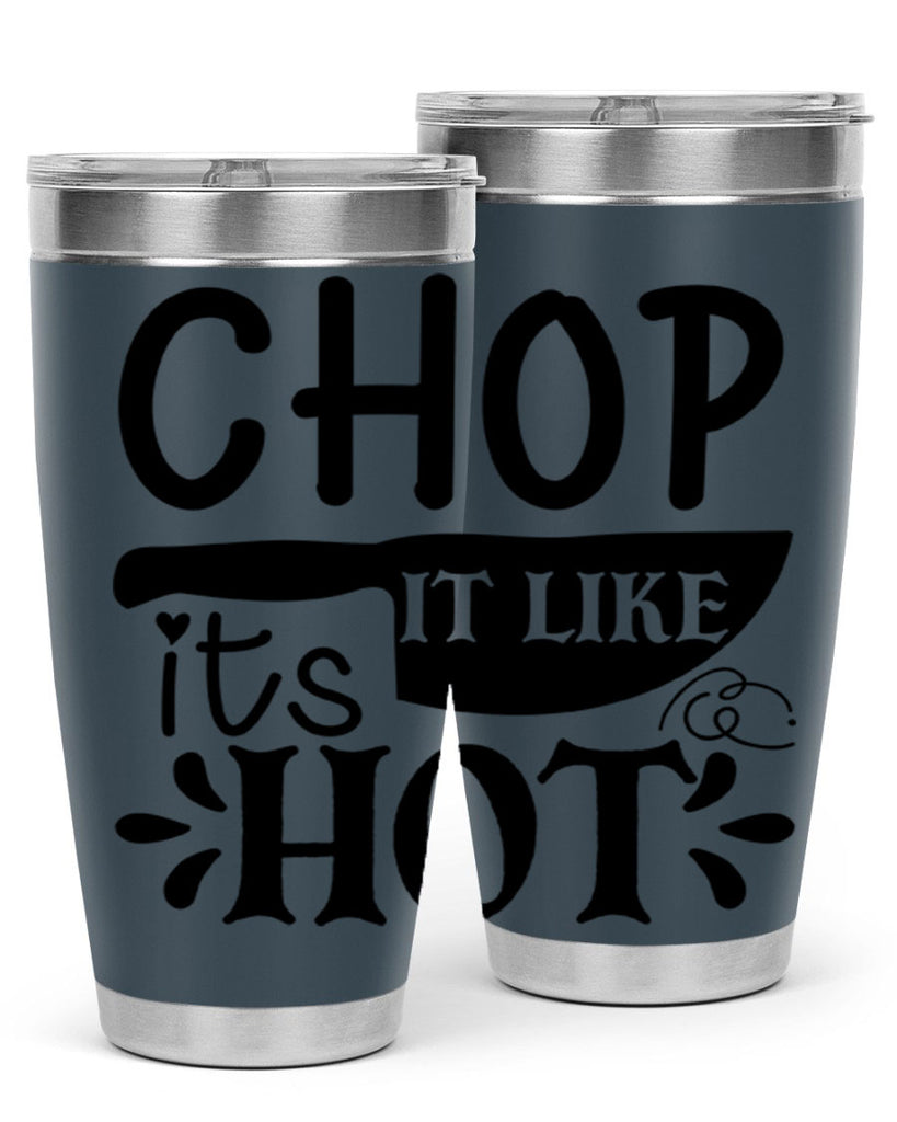 chop it like its hot 114#- kitchen- Tumbler