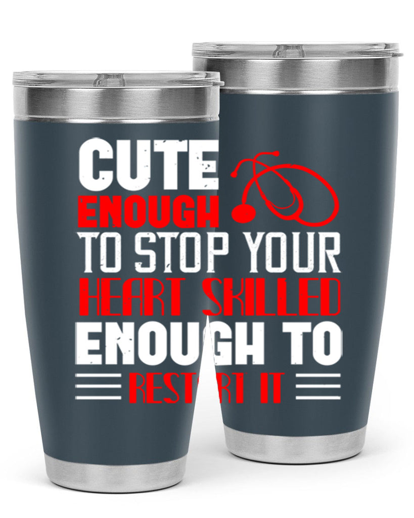 cute enough to stop your Style 236#- nurse- tumbler