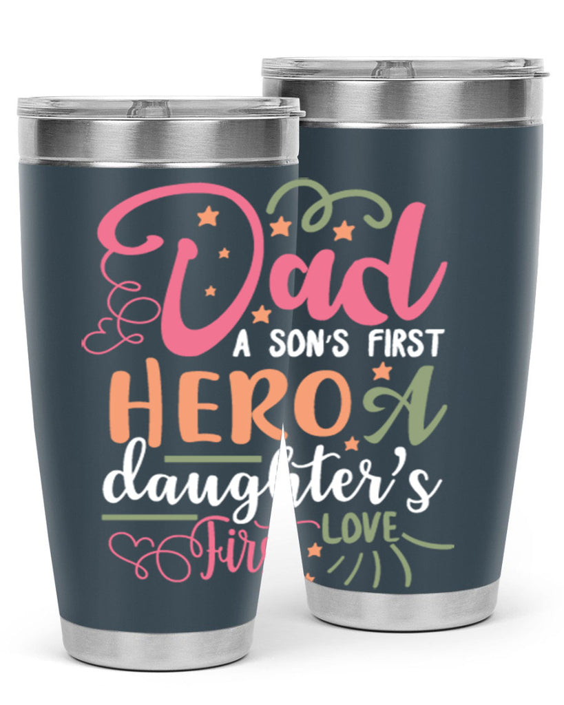dad a son’s first hero a daughters first love 96#- fathers day- Tumbler