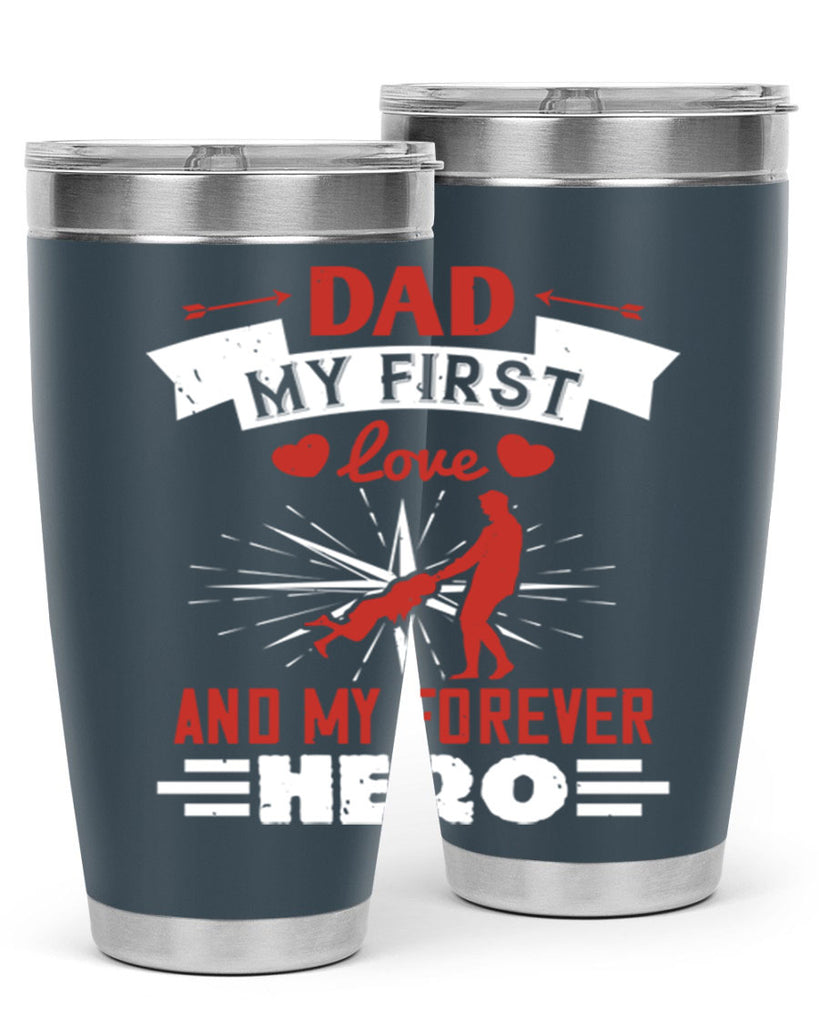 dad my first love and my forever hero 114#- fathers day- Tumbler