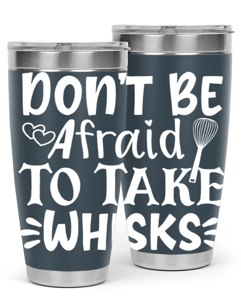 dont be afraid to take whisks 40#- kitchen- Tumbler