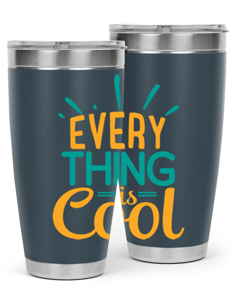 every thing is cool Style 105#- summer- Tumbler