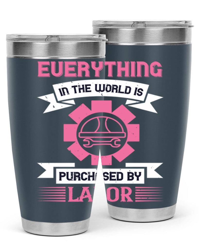 everything in the world is purchased by labor 43#- labor day- Tumbler