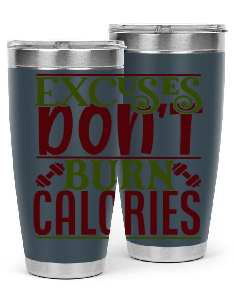 excuses dont burn calories 46#- gym- Tumbler