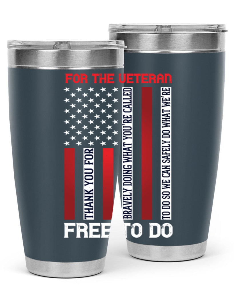 for the veteran thank you for bravely doing what you’re called 62#- Veterns Day- Tumbler