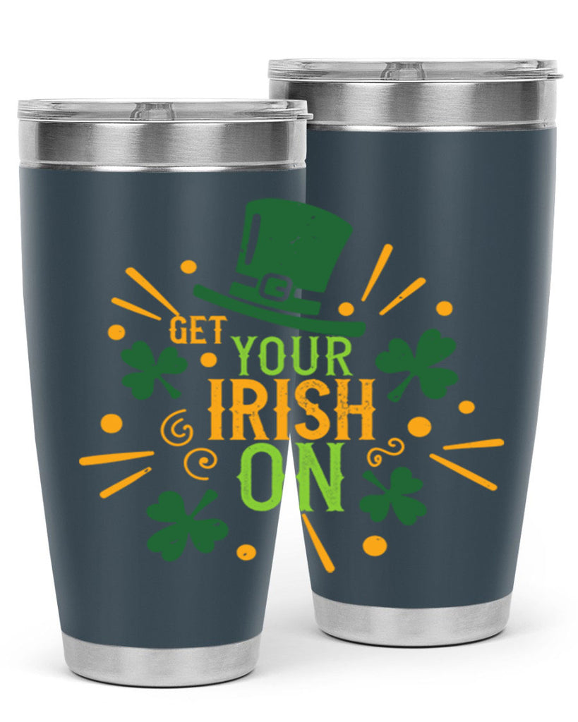 get your irish on Style 135#- St Patricks Day- Tumbler
