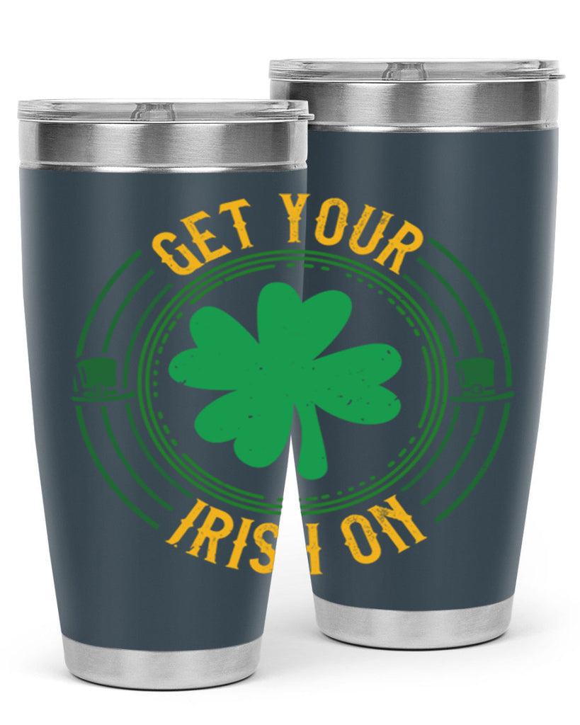 get your irish on Style 136#- St Patricks Day- Tumbler