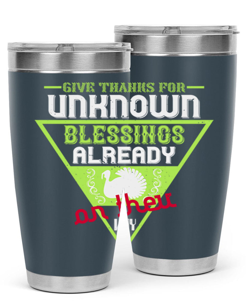 give thanks for unknown blessings already on their way 42#- thanksgiving- Tumbler