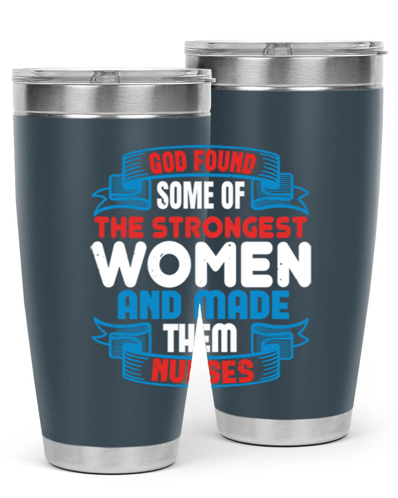 god found the strongest Style 398#- nurse- tumbler