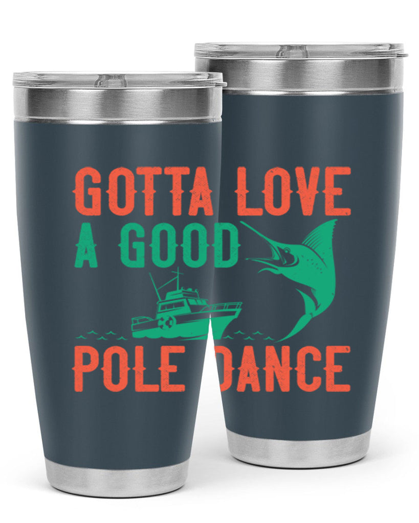 gotta love a good pole dance 261#- fishing- Tumbler