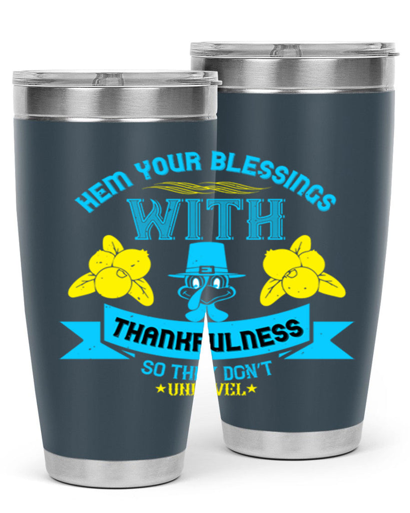 hem your blessings with thankfulness so they don’t unravel 33#- thanksgiving- Tumbler