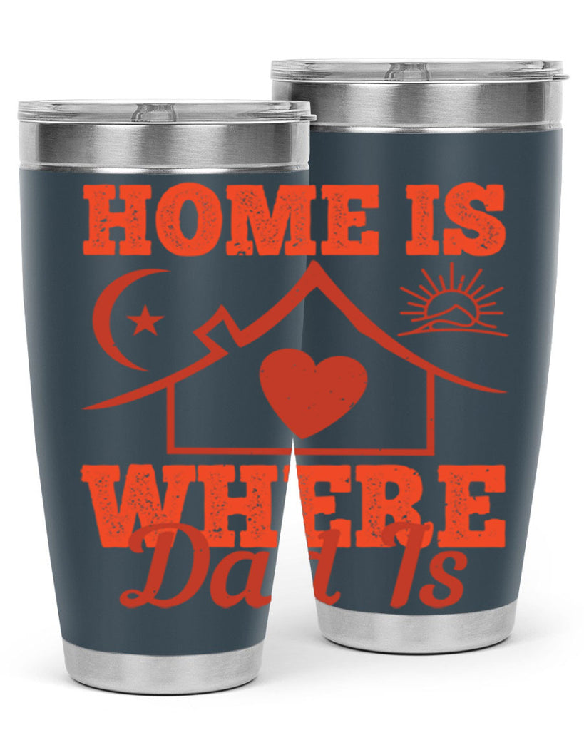 home is where dad is 207#- fathers day- Tumbler