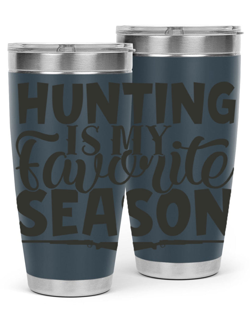 hunting is my favorite season 25#- hunting- Tumbler