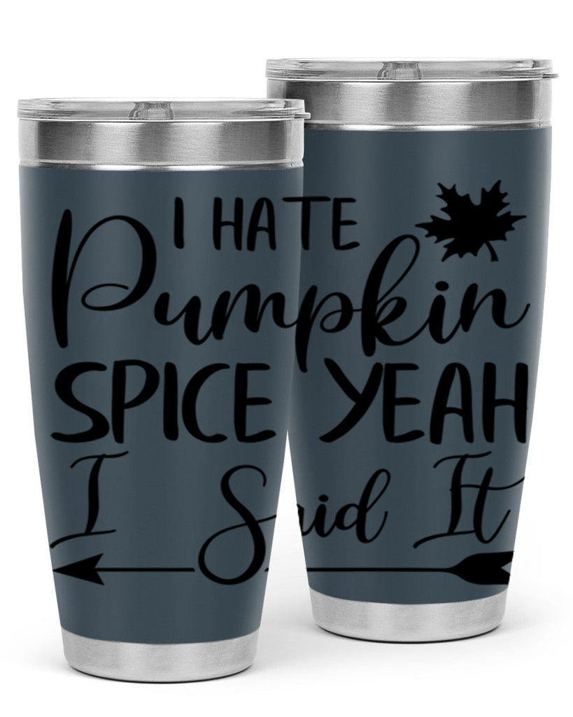 i hate pumpkin spice yeah i said it 324#- fall- Tumbler