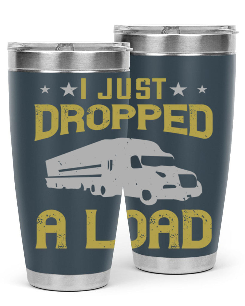 i just dropped a load Style 43#- truck driver- tumbler