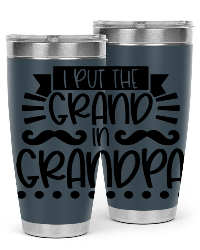 i put the grand in grandpa 36#- fathers day- Tumbler