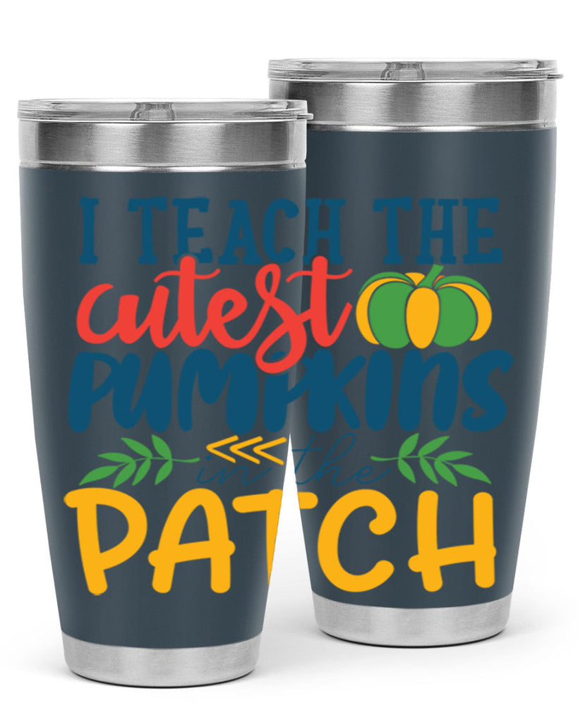 i teach the cutest pumpkins in the patch Style 175#- teacher- tumbler