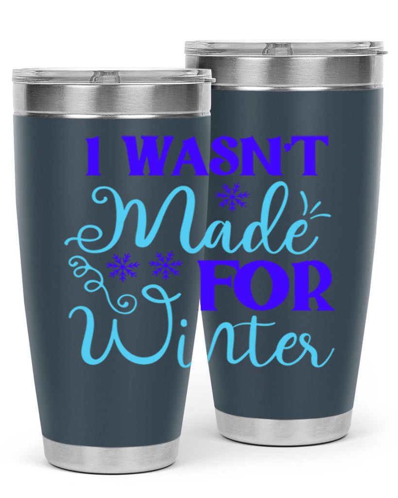 i wasnt made for winter 234#- winter- Tumbler