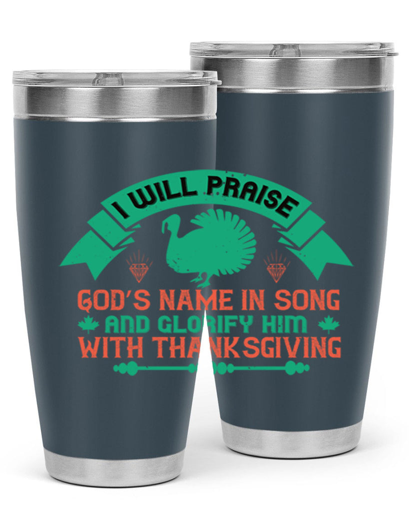 i will praise god’s name in song and glorify him with thanksgiving 29#- thanksgiving- Tumbler