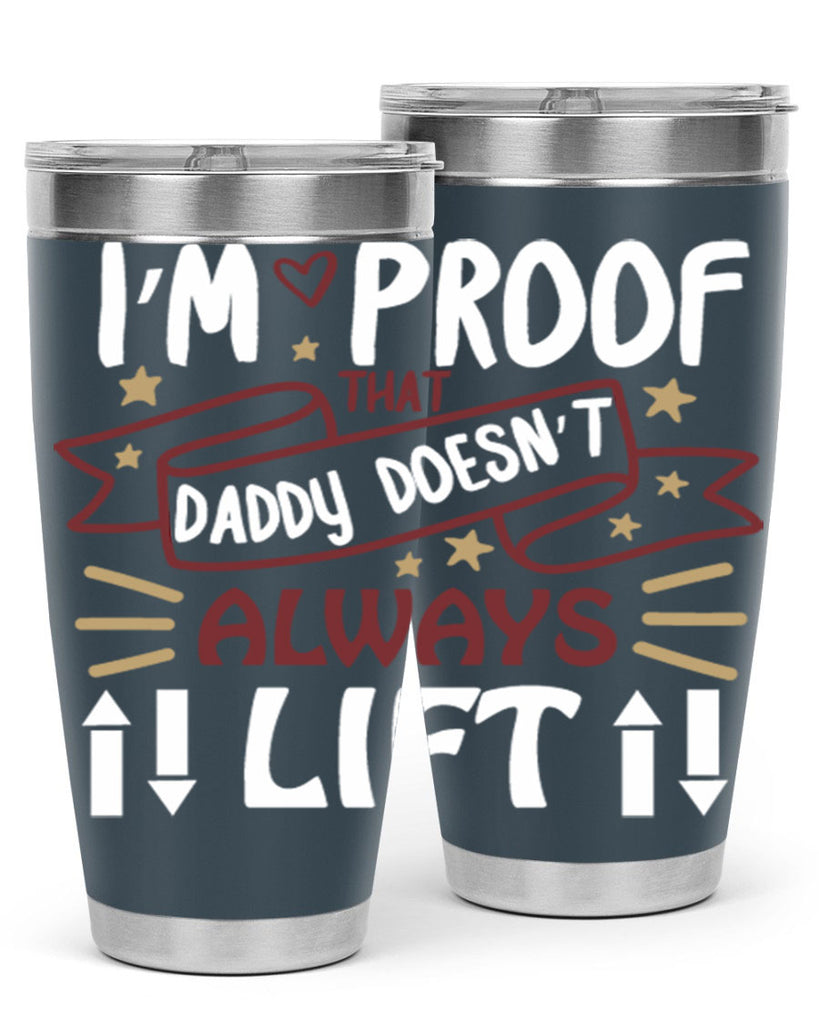 i’m proof that daddy doesn’t always lift 86#- fathers day- Tumbler